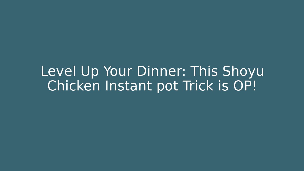 Level Up Your Dinner: This Shoyu Chicken Instant pot Trick is OP!