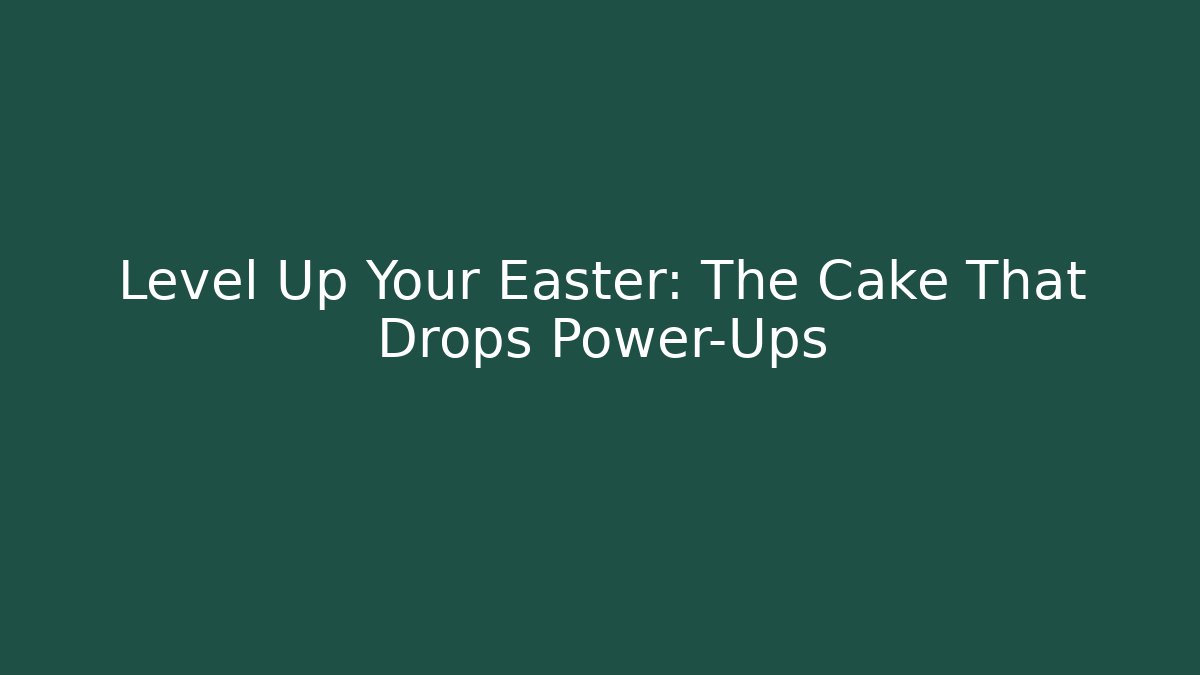 Level Up Your Easter: The Cake That Drops Power-Ups - Create More Assets