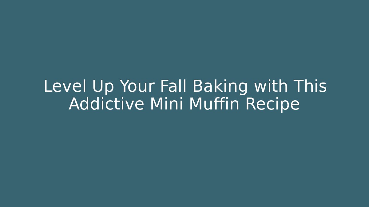 Level Up Your Fall Baking with This Addictive Mini Muffin Recipe - Create More Assets