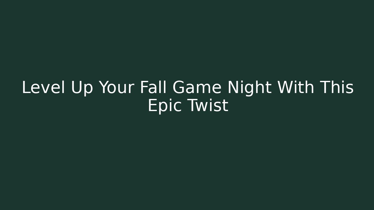 Level Up Your Fall Game Night With This Epic Twist