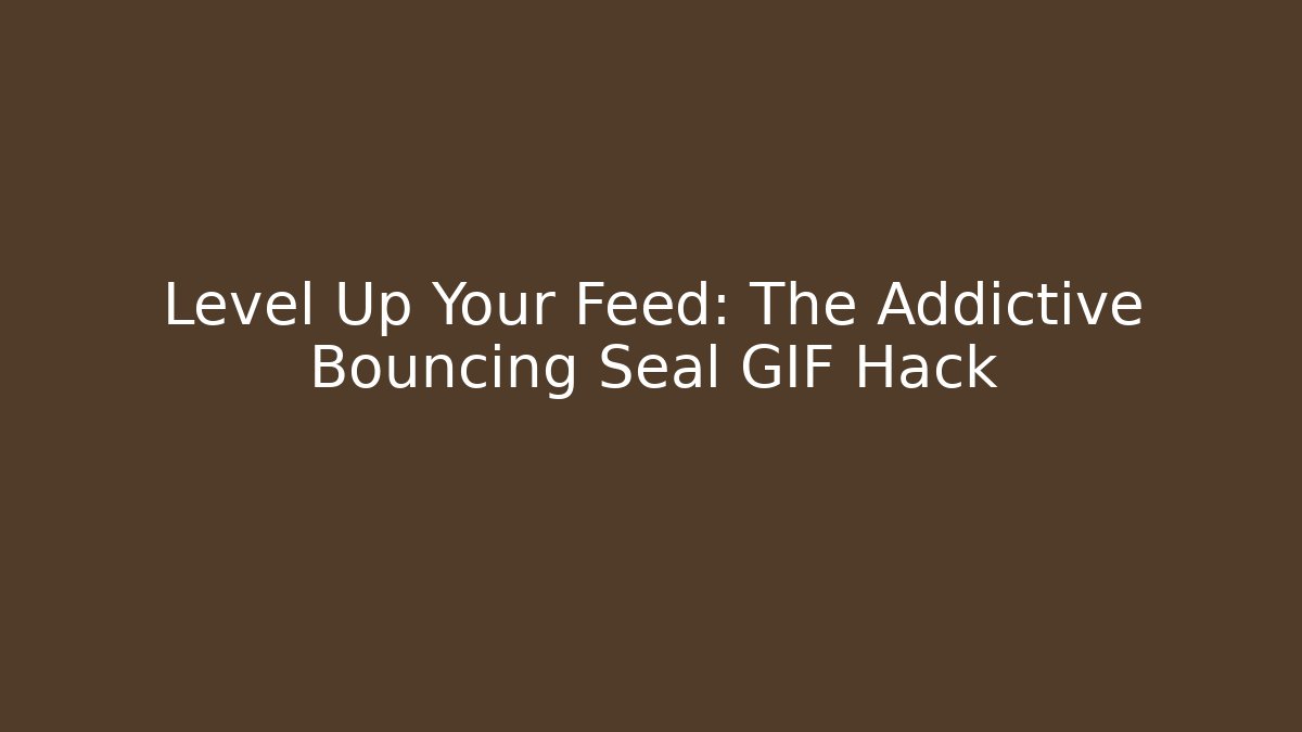 Level Up Your Feed: The Addictive Bouncing Seal GIF Hack - Create More Assets