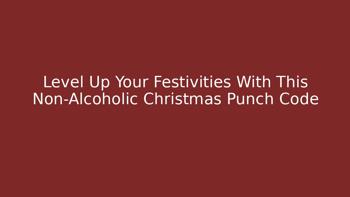 Level Up Your Festivities With This Non-Alcoholic Christmas Punch Code - Create More Assets