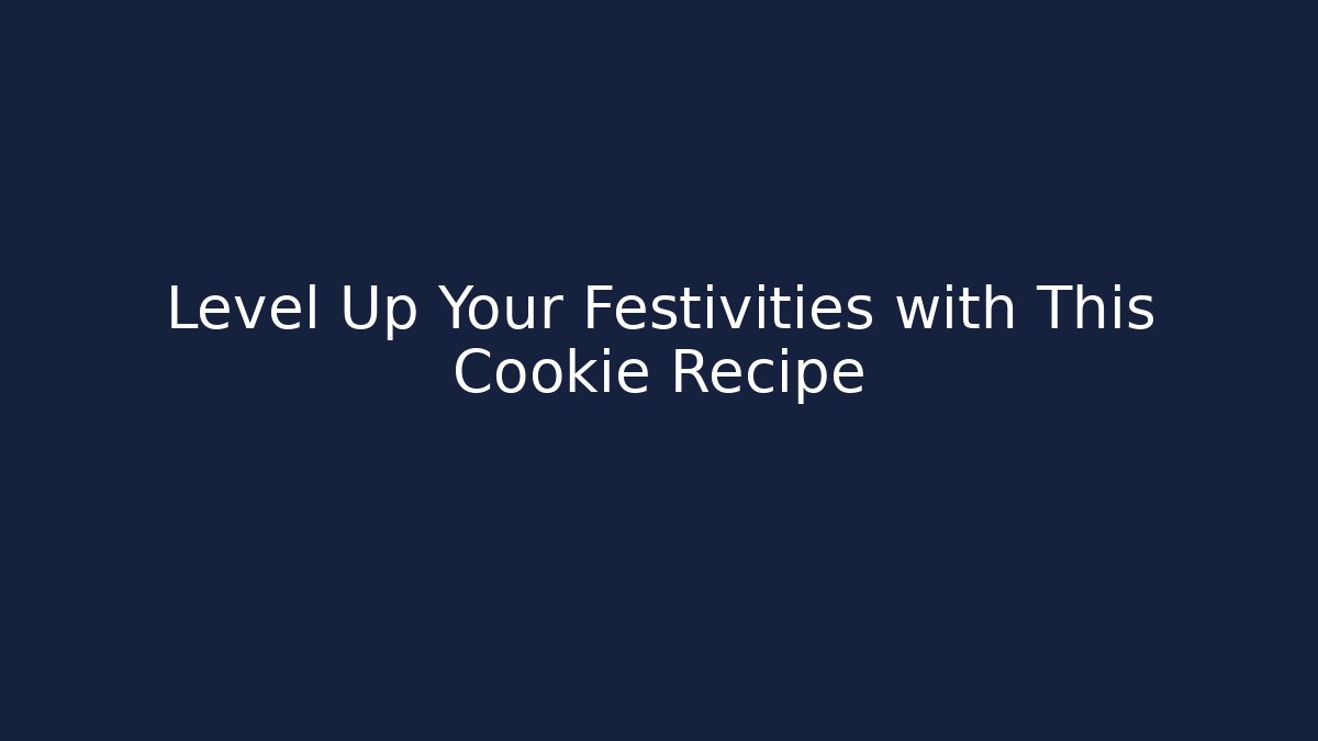Level Up Your Festivities with This Cookie Recipe