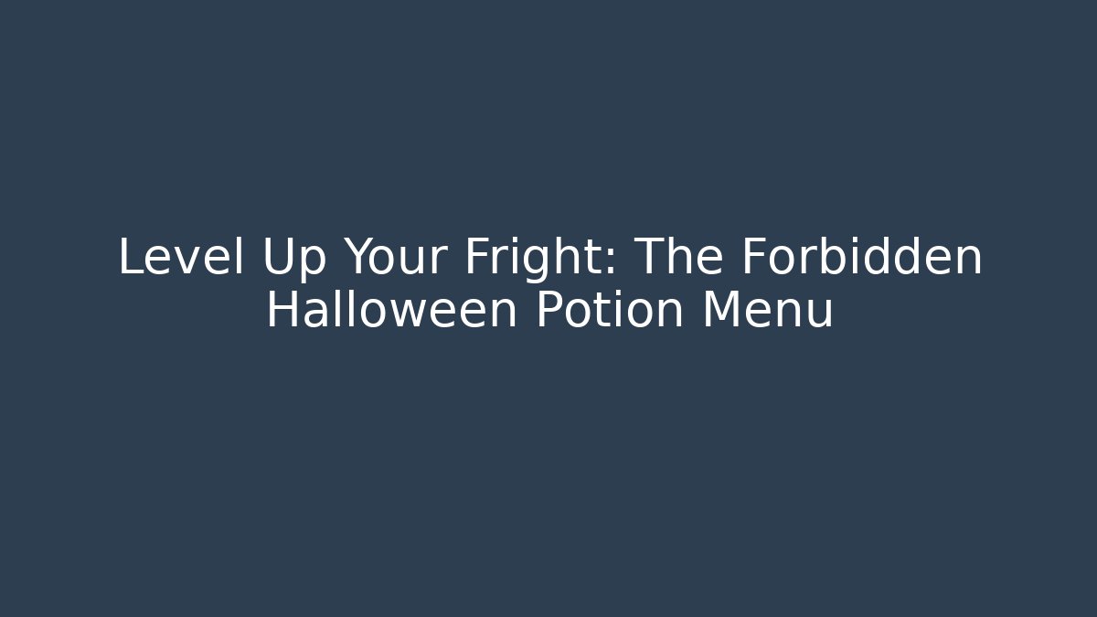 Level Up Your Fright: The Forbidden Halloween Potion Menu