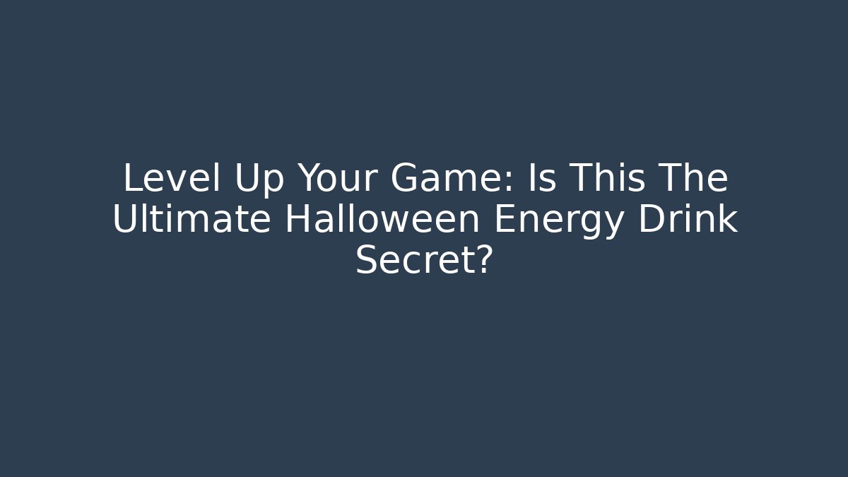 Level Up Your Game: Is This The Ultimate Halloween Energy Drink Secret?