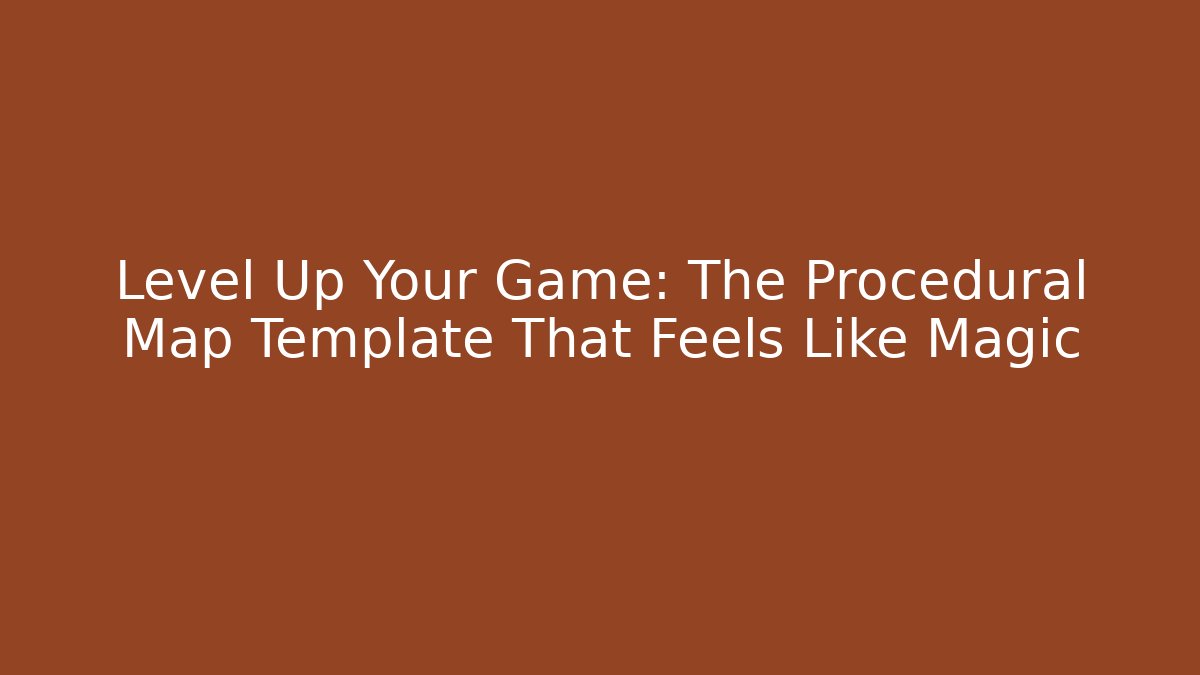 Level Up Your Game: The Procedural Map Template That Feels Like Magic - Create More Assets