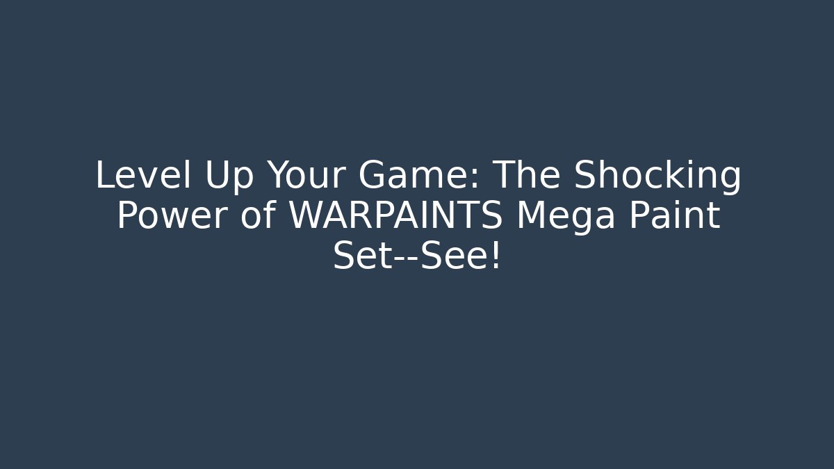 Level Up Your Game: The Shocking Power of WARPAINTS Mega Paint Set—See!
