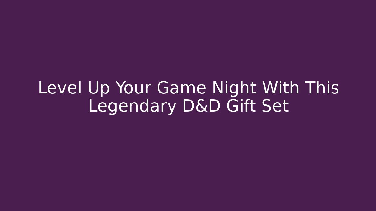 Level Up Your Game Night With This Legendary D&D Gift Set - Create More Assets