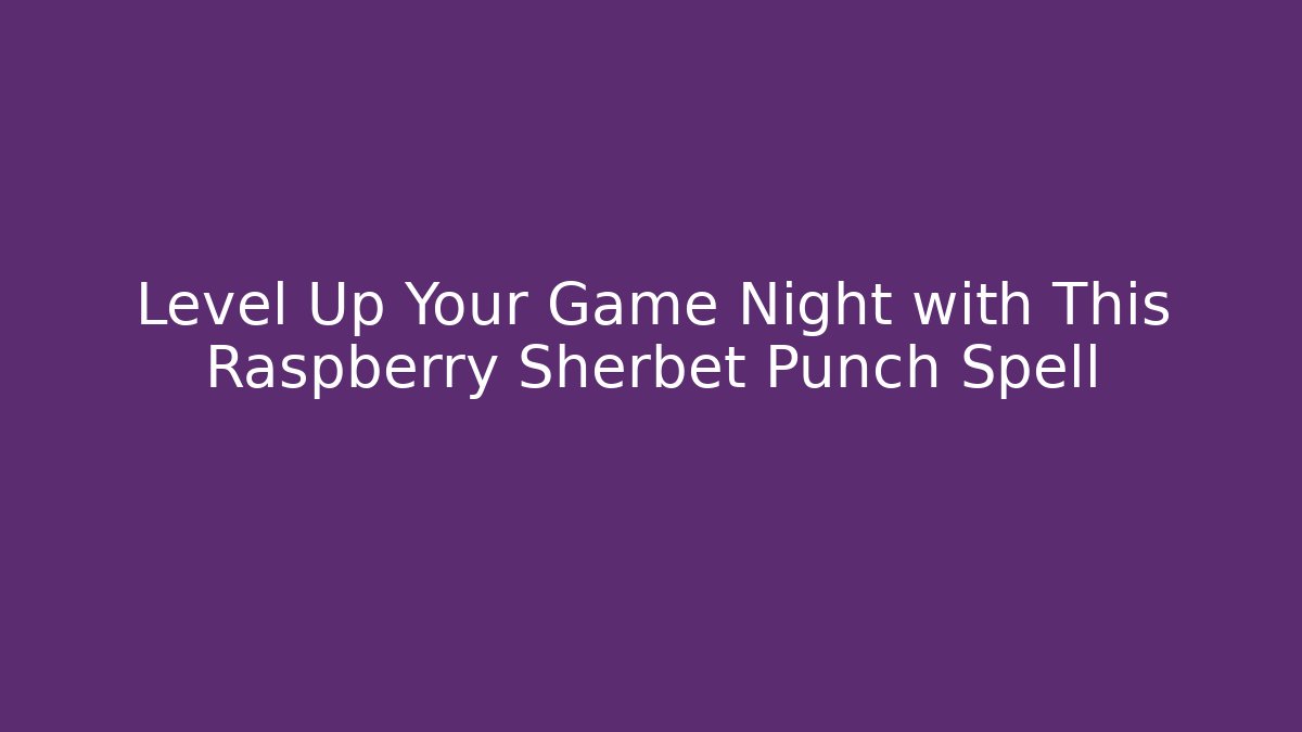 Level Up Your Game Night with This Raspberry Sherbet Punch Spell