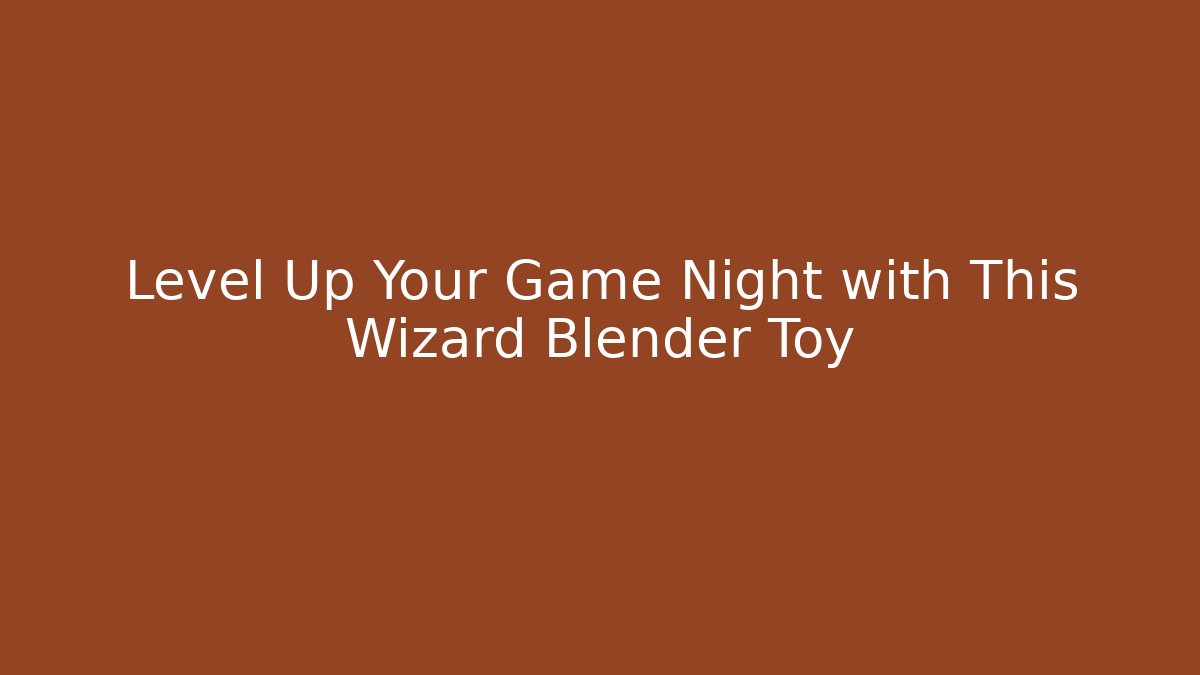 Level Up Your Game Night with This Wizard Blender Toy - Create More Assets
