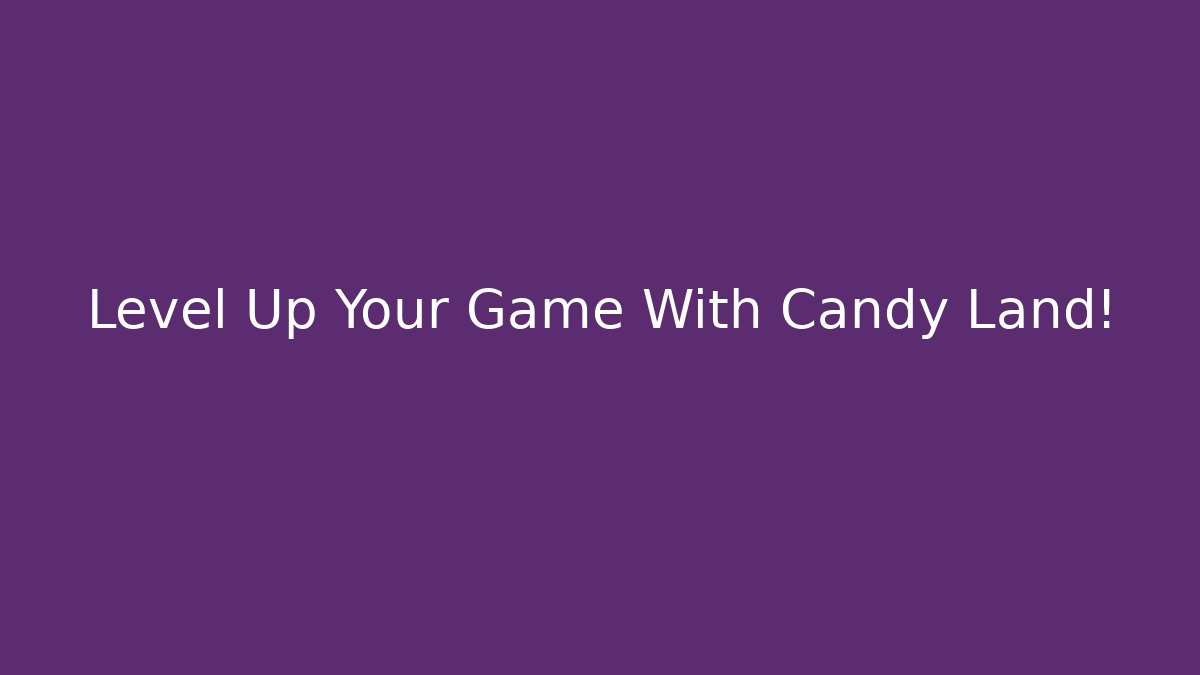 Level Up Your Game With Candy Land! - Create More Assets