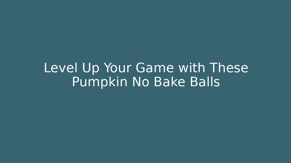 Level Up Your Game with These Pumpkin No Bake Balls