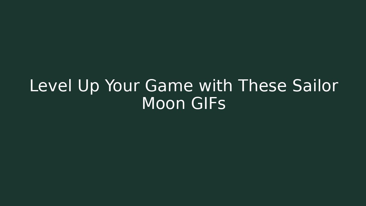 Level Up Your Game with These Sailor Moon GIFs - Create More Assets