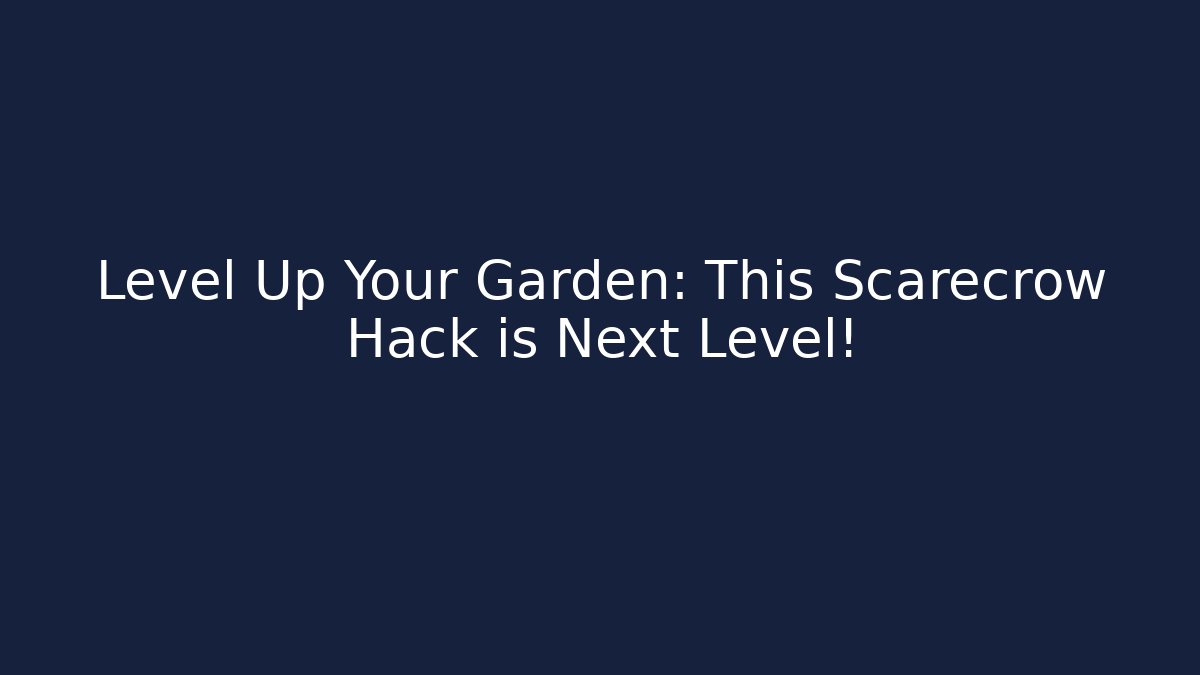 Level Up Your Garden: This Scarecrow Hack is Next Level! - Create More Assets