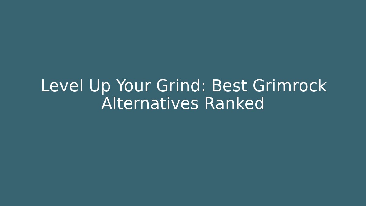 Level Up Your Grind: Best Grimrock Alternatives Ranked - Create More Assets