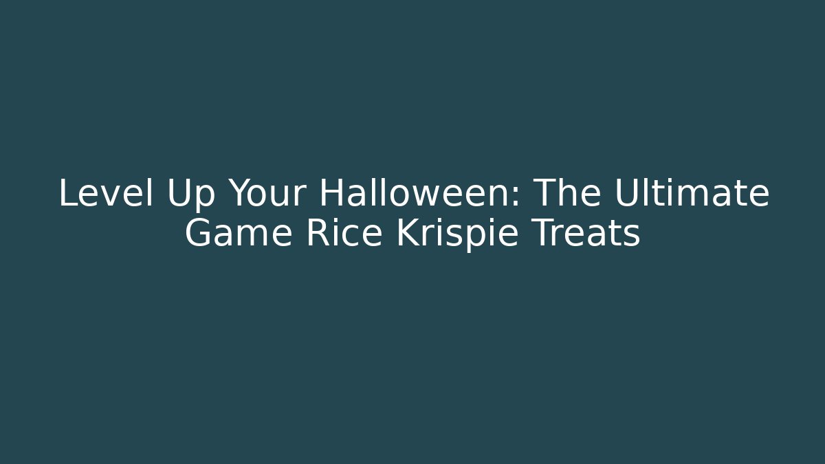 Level Up Your Halloween: The Ultimate Game Rice Krispie Treats