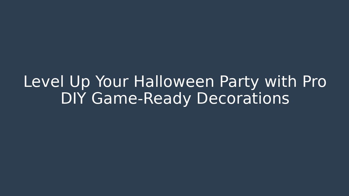 Level Up Your Halloween Party with Pro DIY Game-Ready Decorations