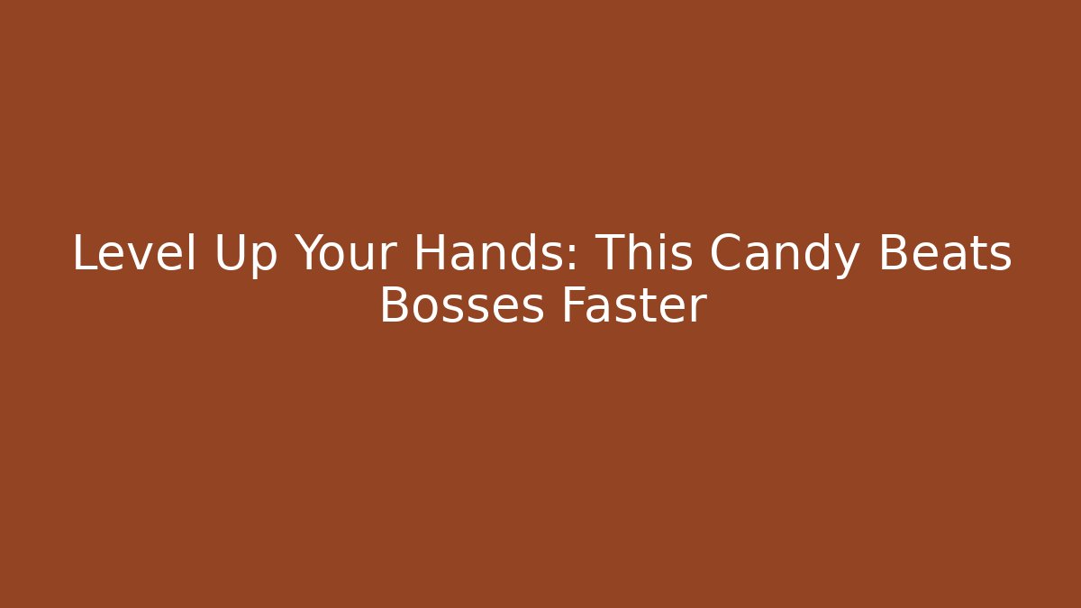 Level Up Your Hands: This Candy Beats Bosses Faster