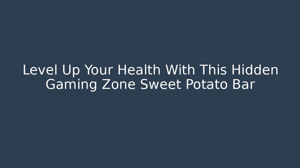 Level Up Your Health With This Hidden Gaming Zone Sweet Potato Bar