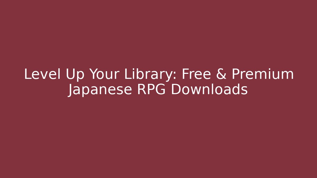 Level Up Your Library: Free & Premium Japanese RPG Downloads