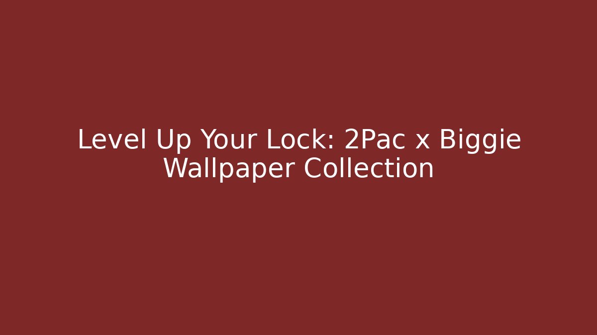 Level Up Your Lock: 2Pac x Biggie Wallpaper Collection