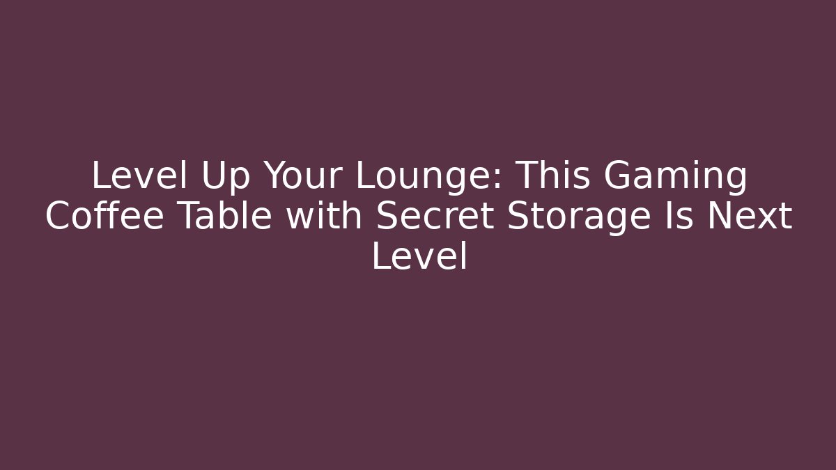 Level Up Your Lounge: This Gaming Coffee Table with Secret Storage Is Next Level