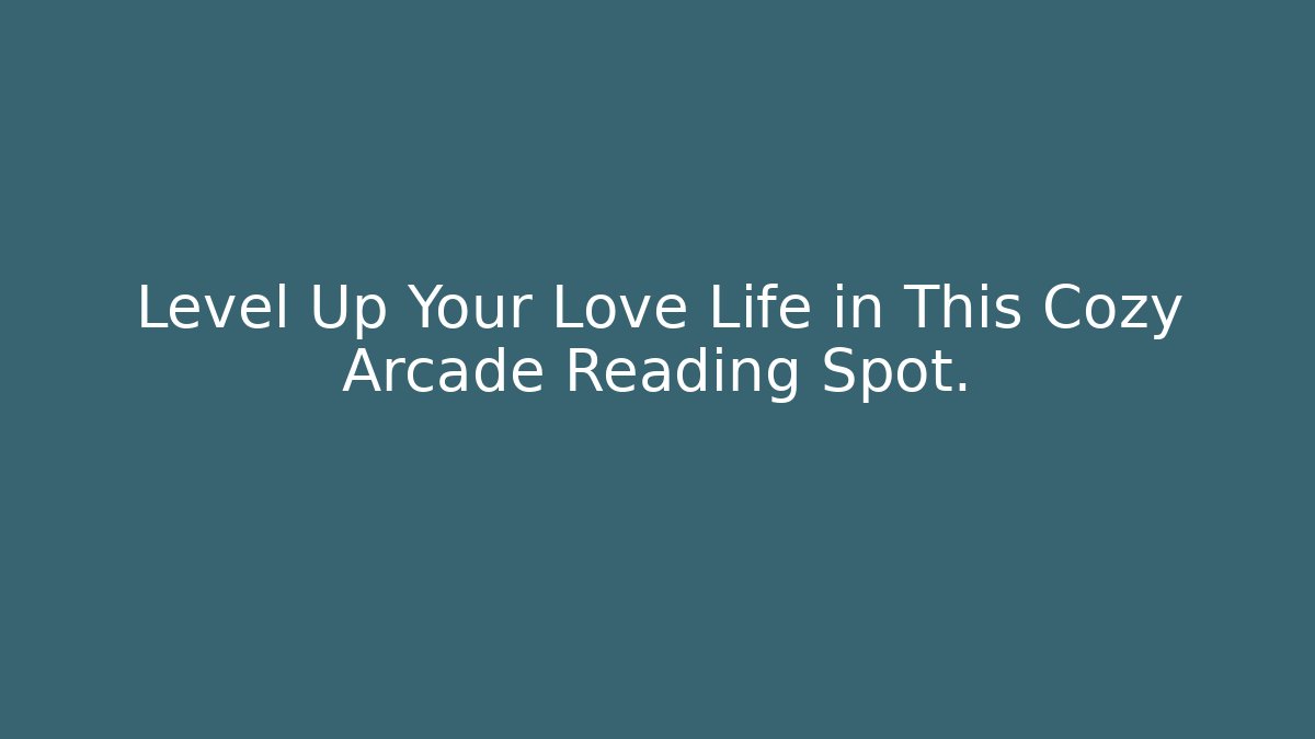 Level Up Your Love Life in This Cozy Arcade Reading Spot.