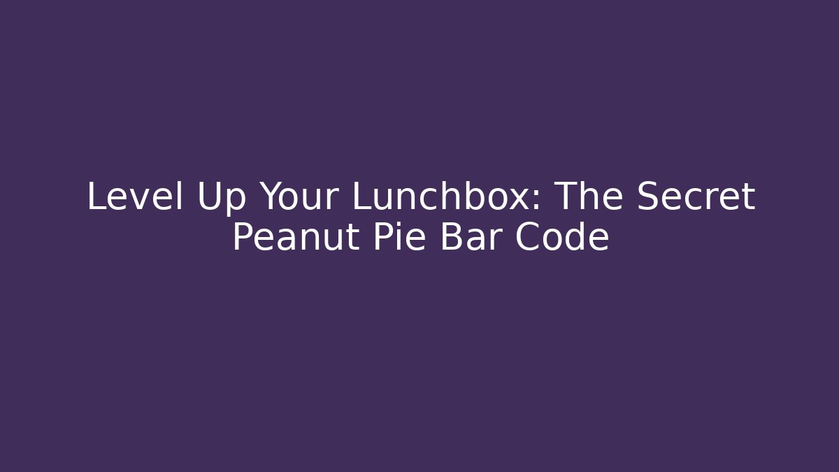 Level Up Your Lunchbox: The Secret Peanut Pie Bar Code - Create More Assets
