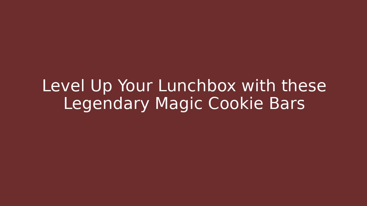 Level Up Your Lunchbox with these Legendary Magic Cookie Bars
