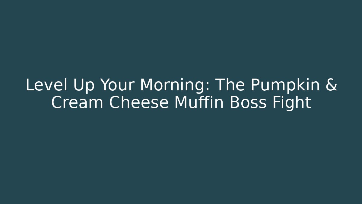Level Up Your Morning: The Pumpkin & Cream Cheese Muffin Boss Fight