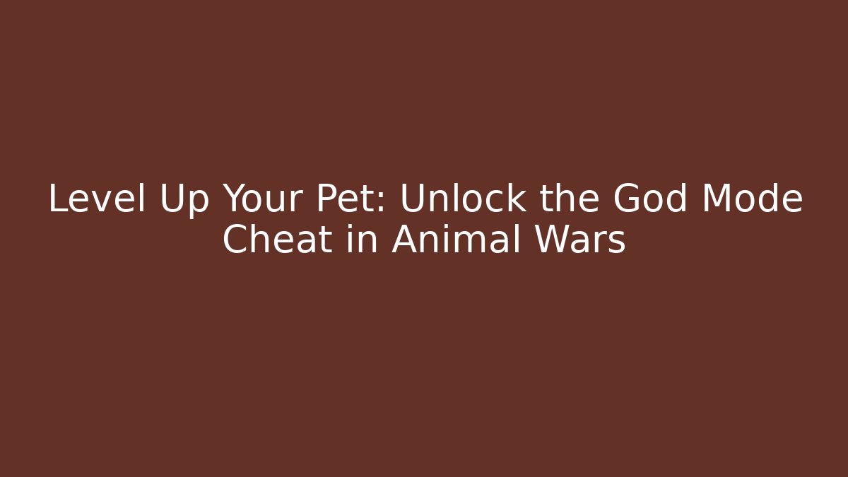 Level Up Your Pet: Unlock the God Mode Cheat in Animal Wars