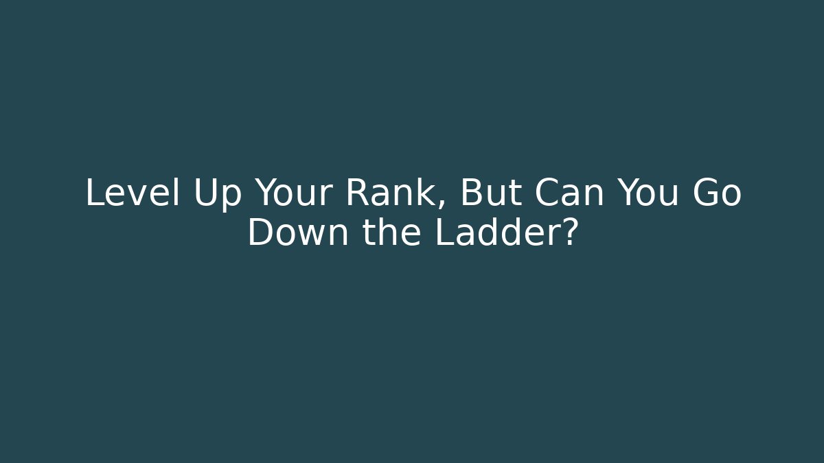 Level Up Your Rank, But Can You Go Down the Ladder?