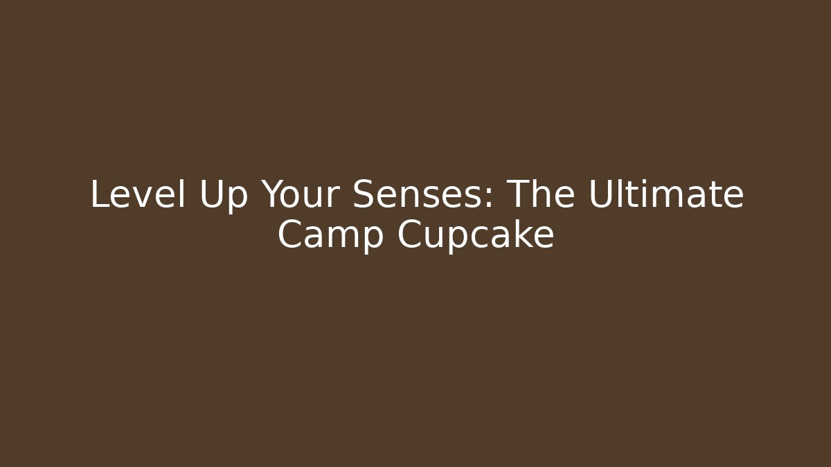Level Up Your Senses: The Ultimate Camp Cupcake