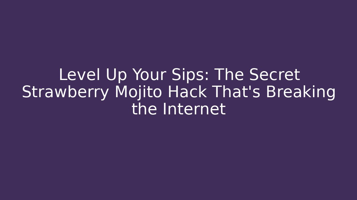 Level Up Your Sips: The Secret Strawberry Mojito Hack That's Breaking the Internet