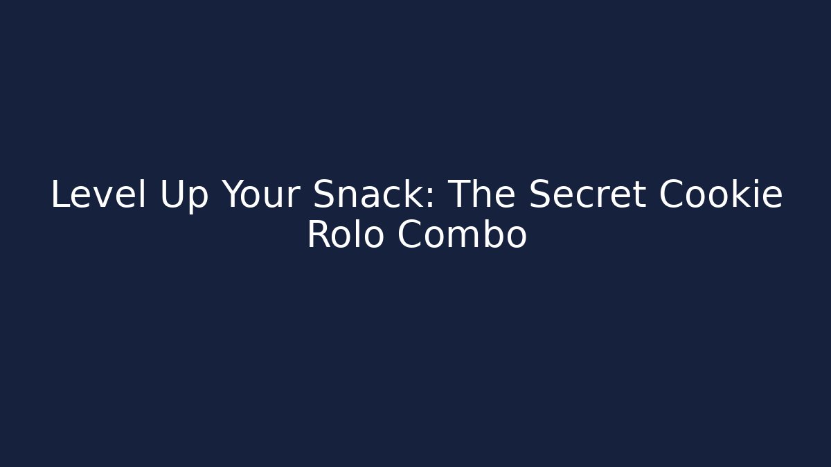 Level Up Your Snack: The Secret Cookie + Rolo Combo