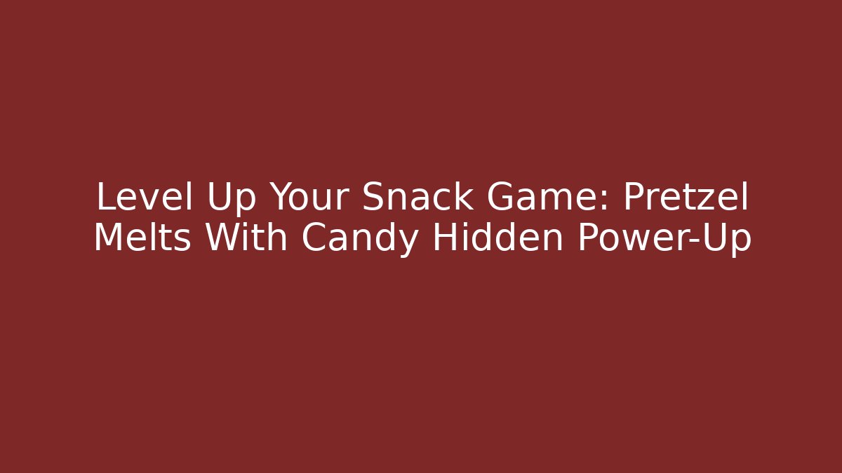 Level Up Your Snack Game: Pretzel Melts With Candy Hidden Power-Up
