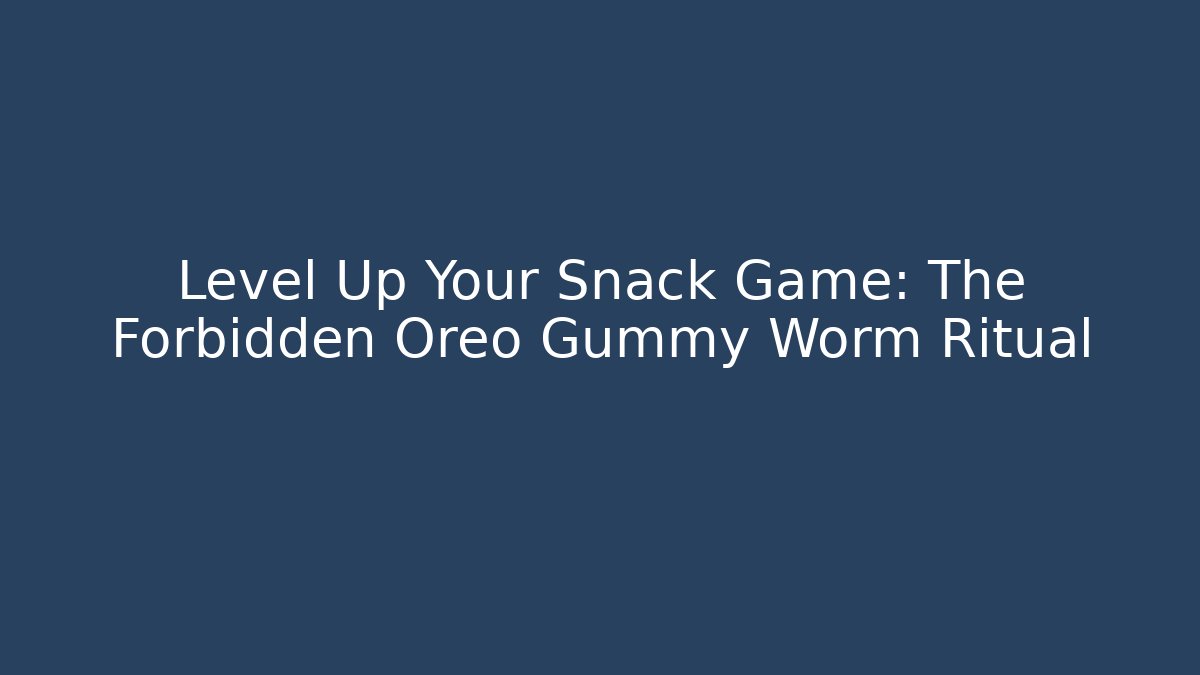 Level Up Your Snack Game: The Forbidden Oreo Gummy Worm Ritual