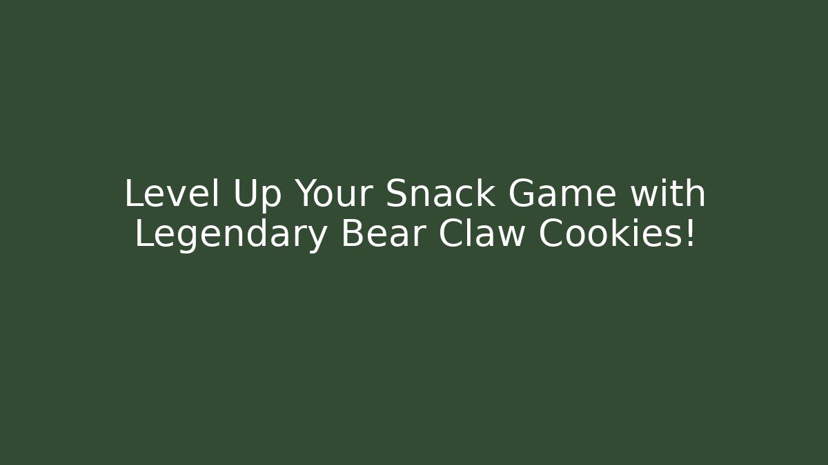 Level Up Your Snack Game with Legendary Bear Claw Cookies!