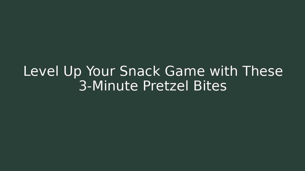 Level Up Your Snack Game with These 3-Minute Pretzel Bites - Create More Assets