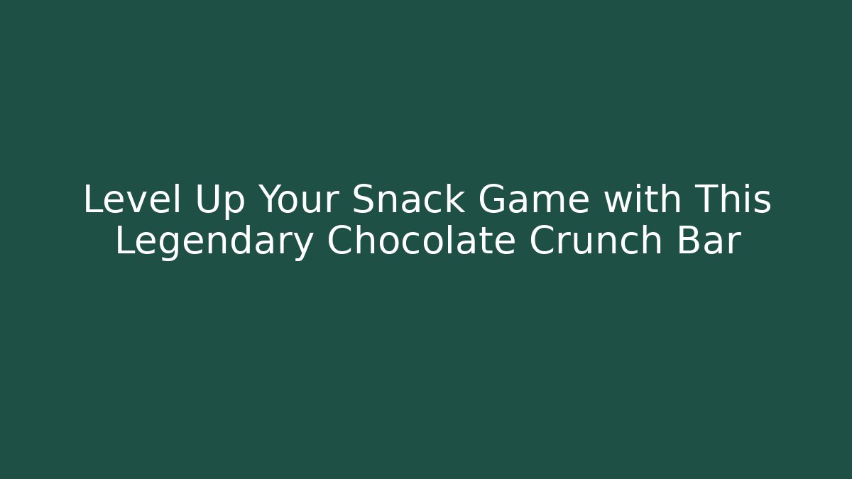 Level Up Your Snack Game with This Legendary Chocolate Crunch Bar