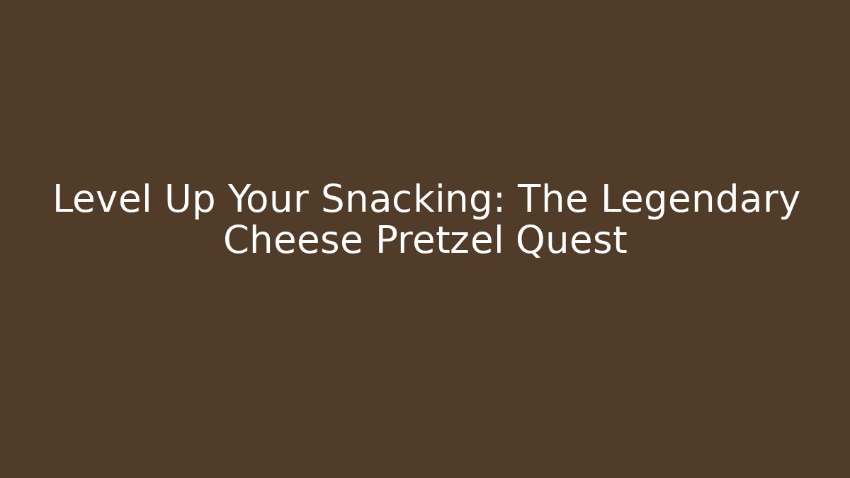 Level Up Your Snacking: The Legendary Cheese Pretzel Quest