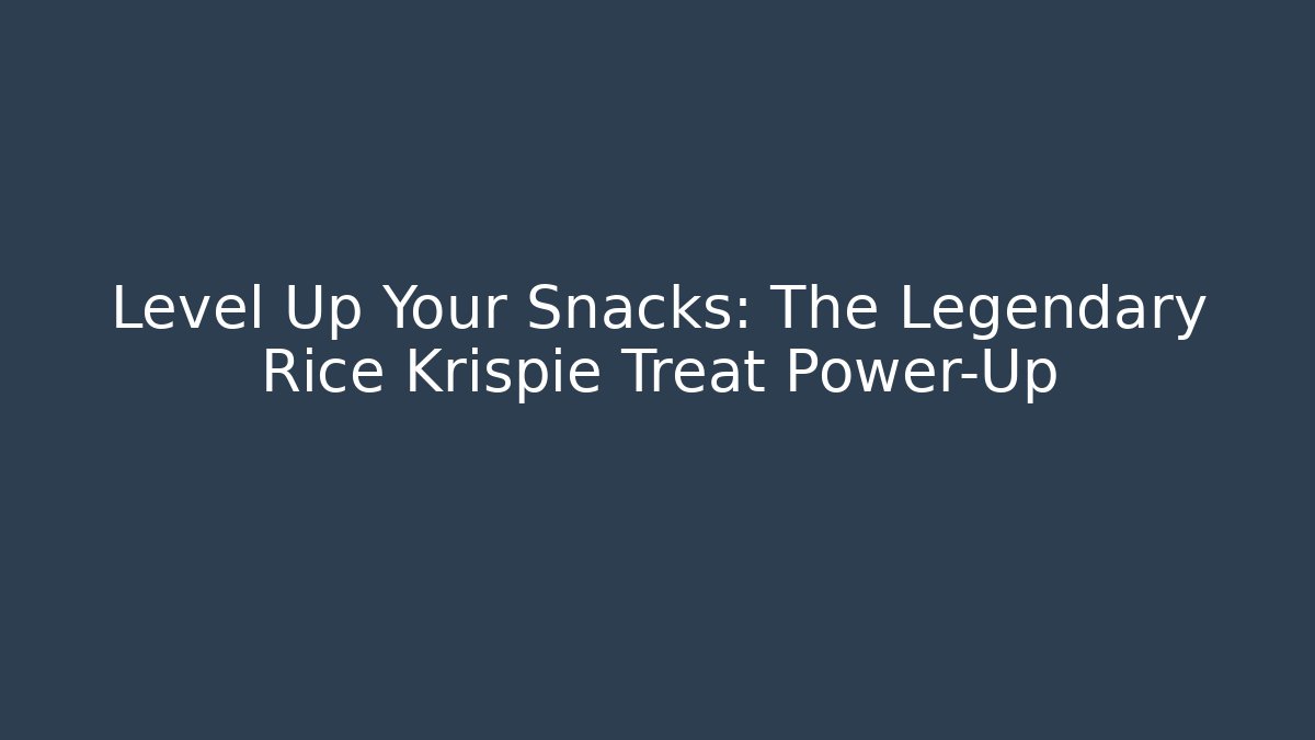 Level Up Your Snacks: The Legendary Rice Krispie Treat Power-Up