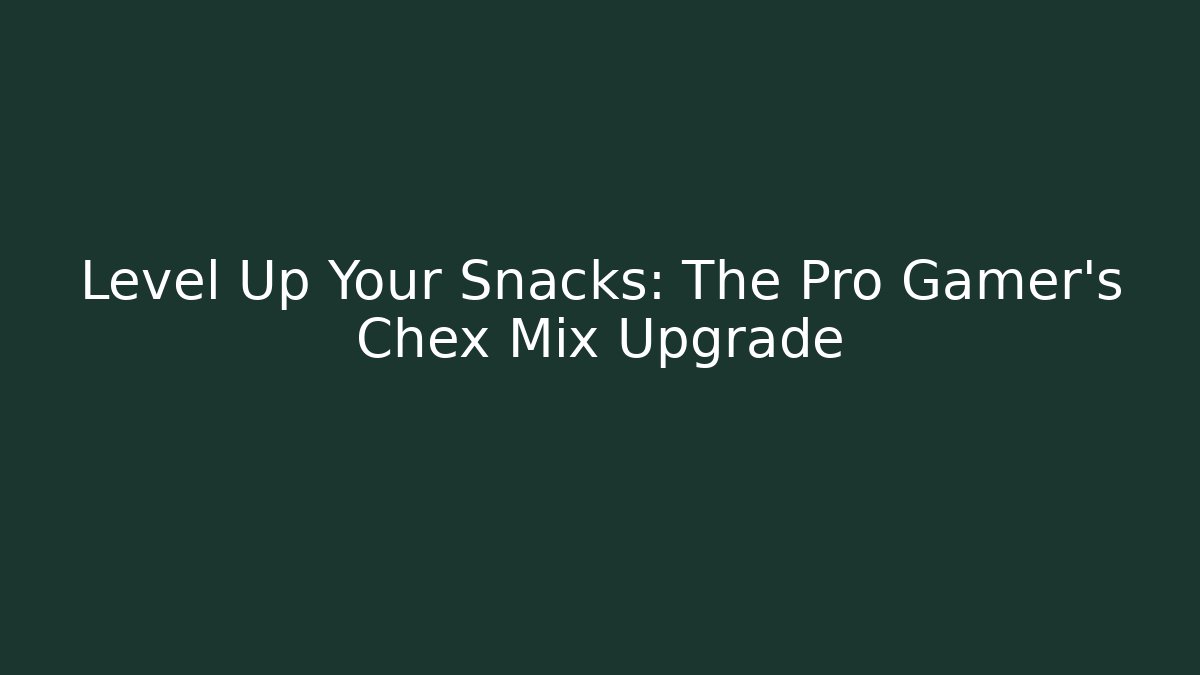 Level Up Your Snacks: The Pro Gamer’s Chex Mix Upgrade - Create More Assets