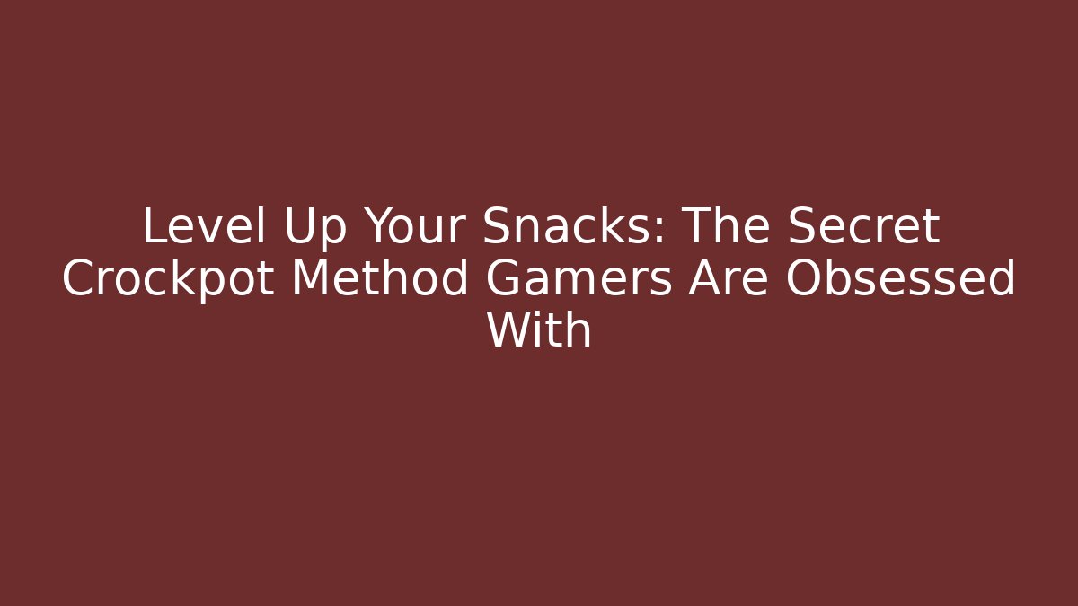 Level Up Your Snacks: The Secret Crockpot Method Gamers Are Obsessed With