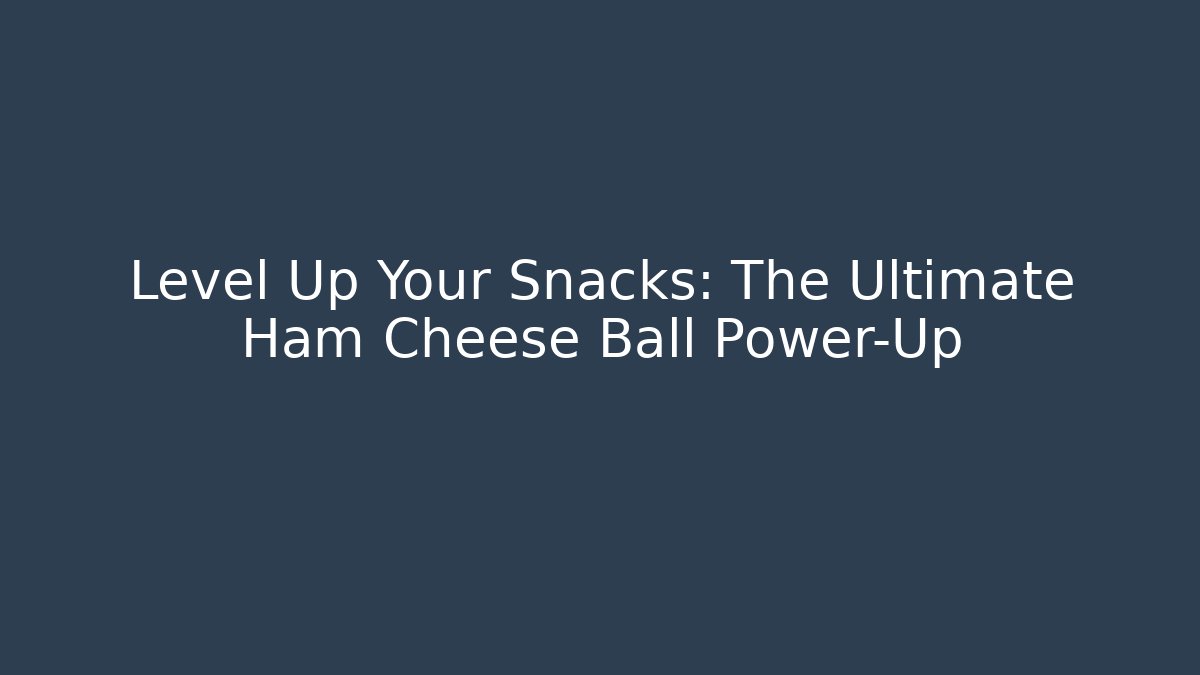 Level Up Your Snacks: The Ultimate Ham Cheese Ball Power-Up