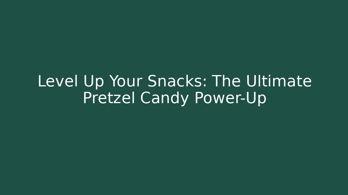 Level Up Your Snacks: The Ultimate Pretzel Candy Power-Up