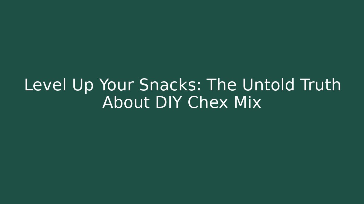 Level Up Your Snacks: The Untold Truth About DIY Chex Mix