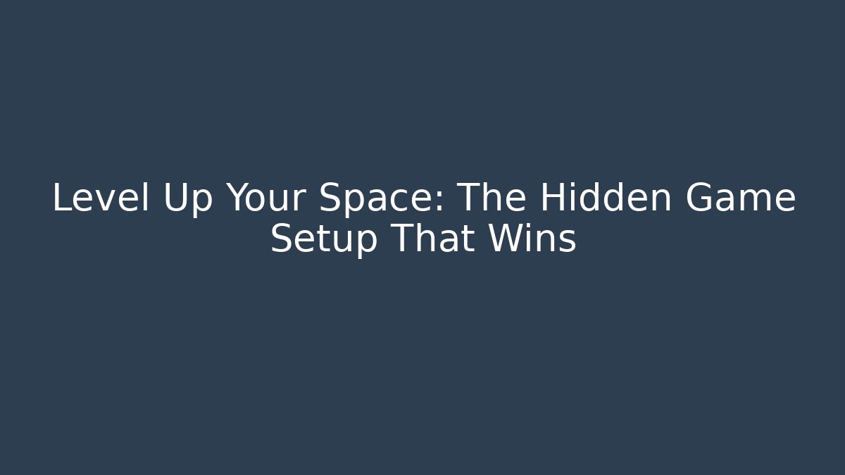 Level Up Your Space: The Hidden Game Setup That Wins