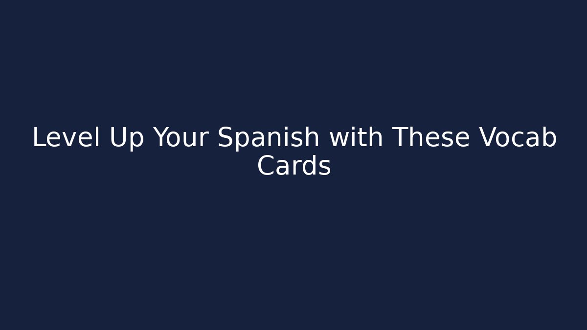 Level Up Your Spanish with These Vocab Cards