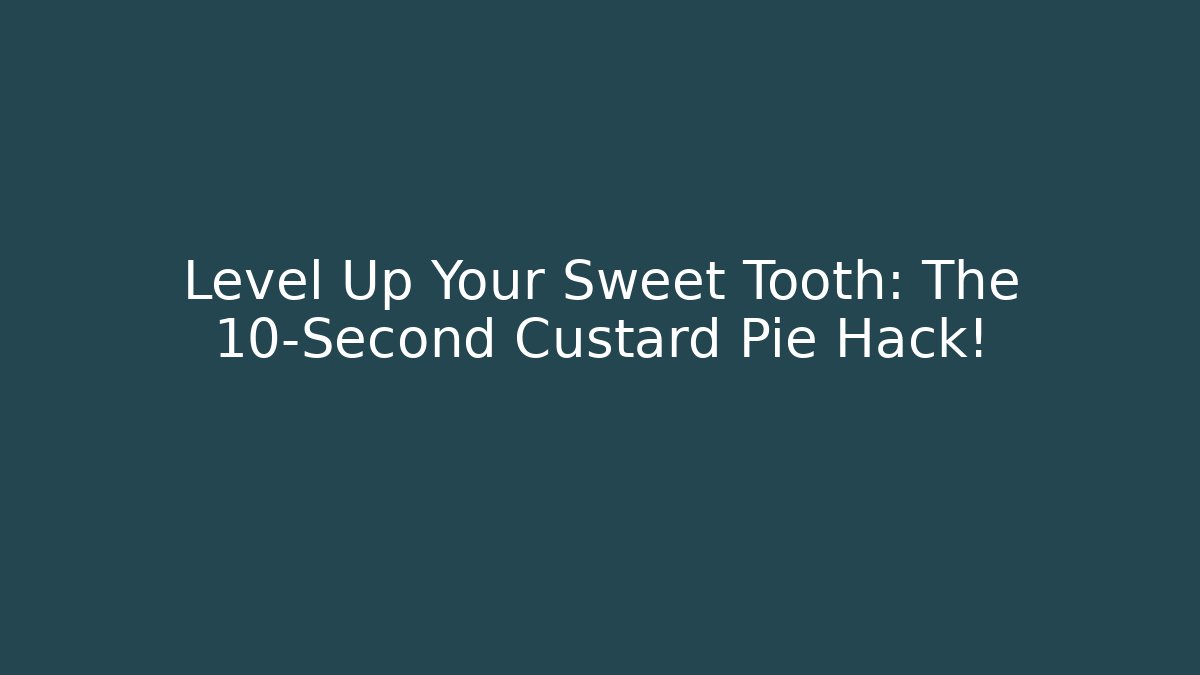 Level Up Your Sweet Tooth: The 10-Second Custard Pie Hack!
